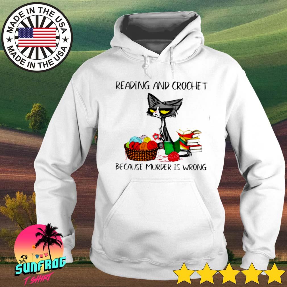 Cat reading and crochet because murder is wrong s Hoodie