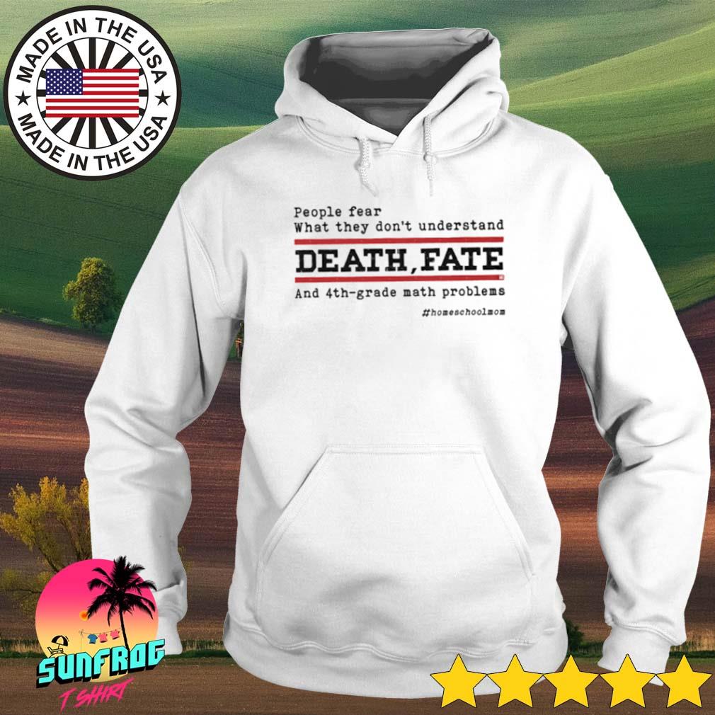 People fear what they don_t understand death fate and 4th grade math problems s Hoodie