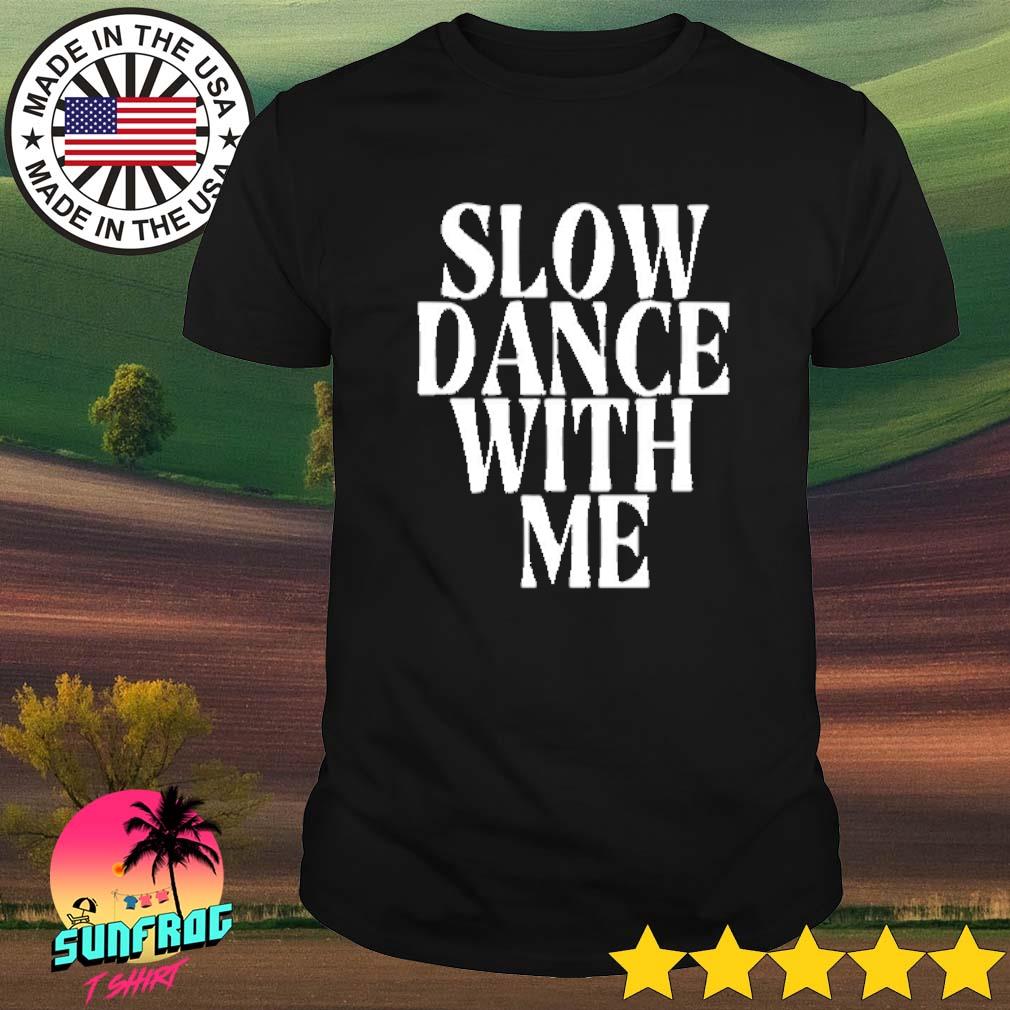 slow dance with me sweatshirt