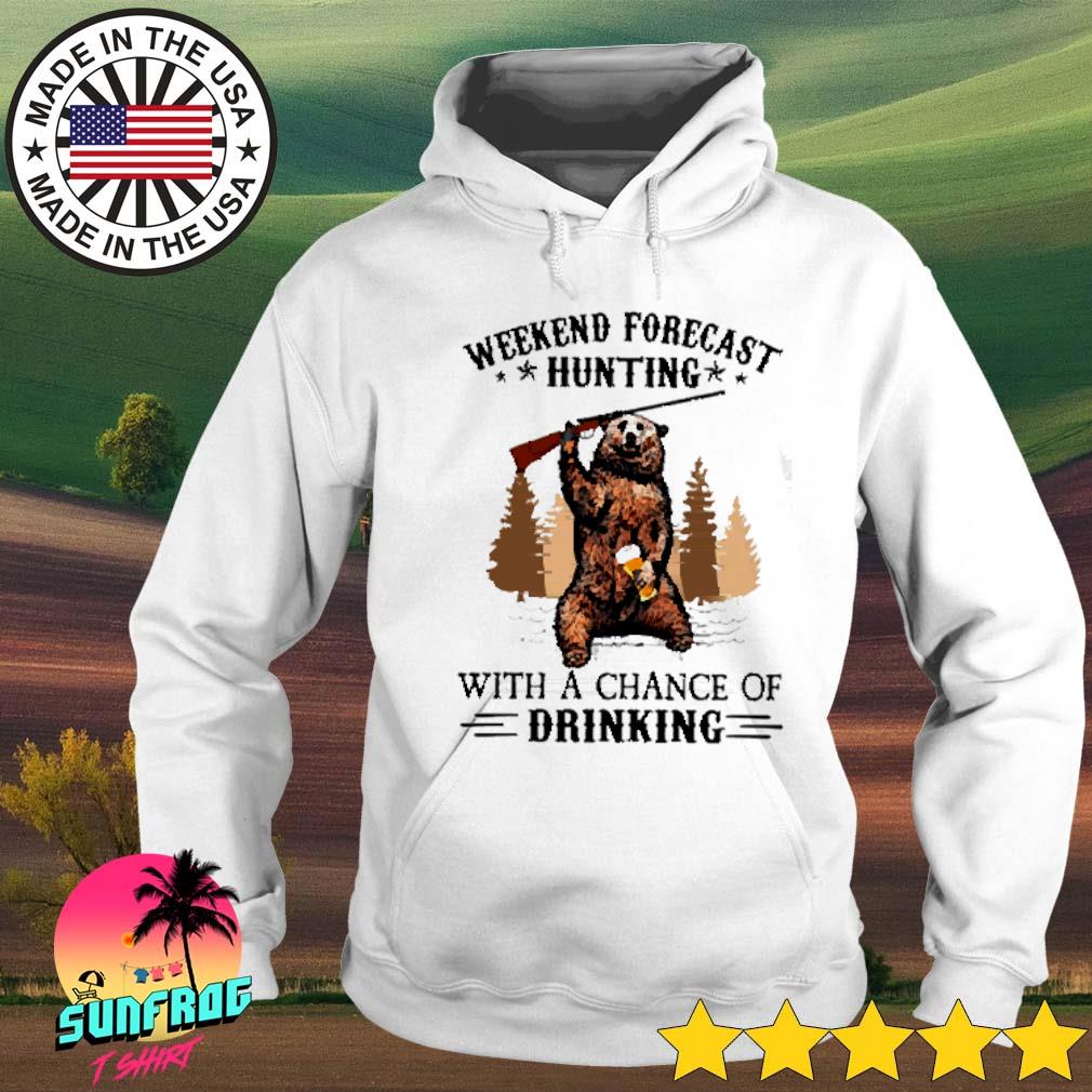 Weekend forecast hunting with a chance of drinking shirt, hoodie ...