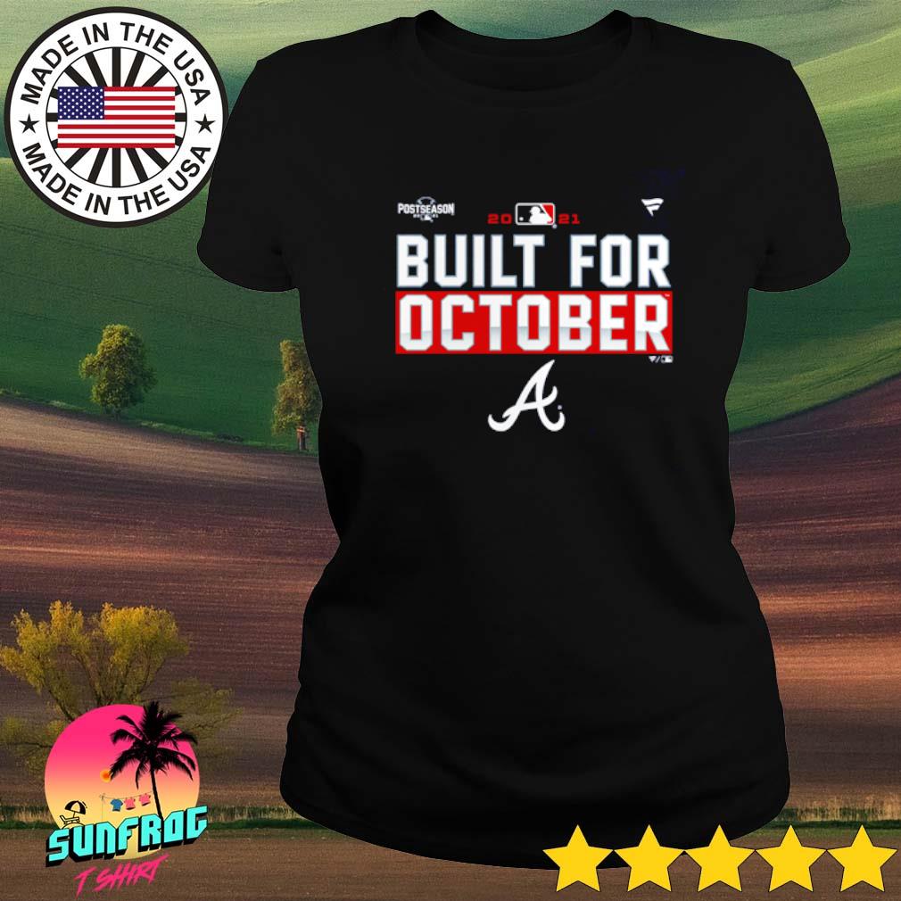 Atlanta Braves 2021 Postseason Built for October shirt, hoodie, sweater,  long sleeve and tank top