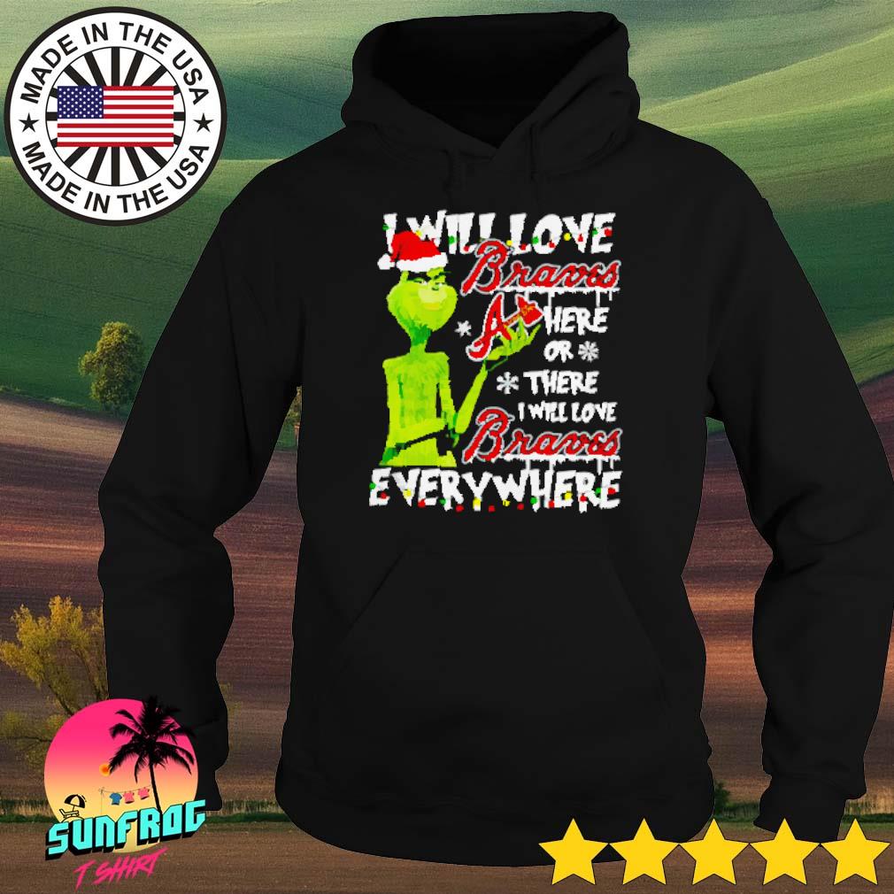 Santa Grinch I Will Loves Atlanta Braves Here Or There I Will Loves Atlanta  Braves Everywhere Christmas Shirt, Grinch Gifts For Him