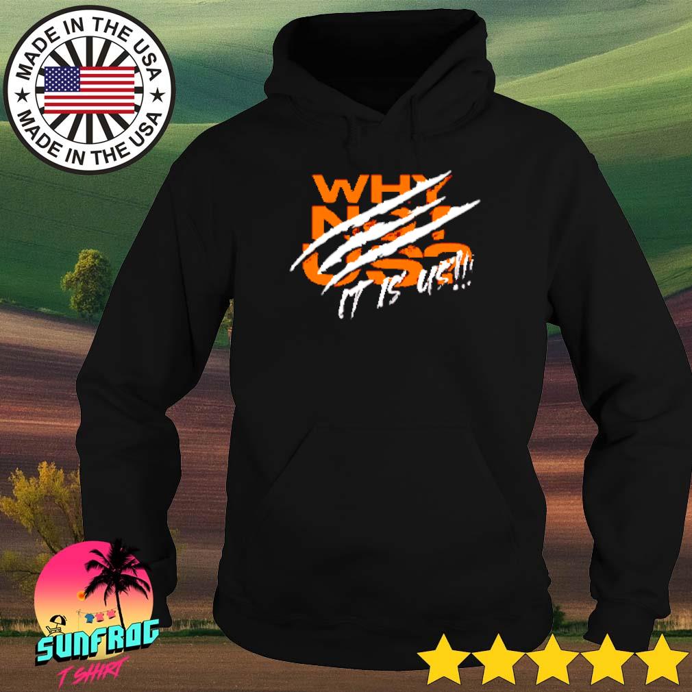 Why Not Us Bengals Hoodie