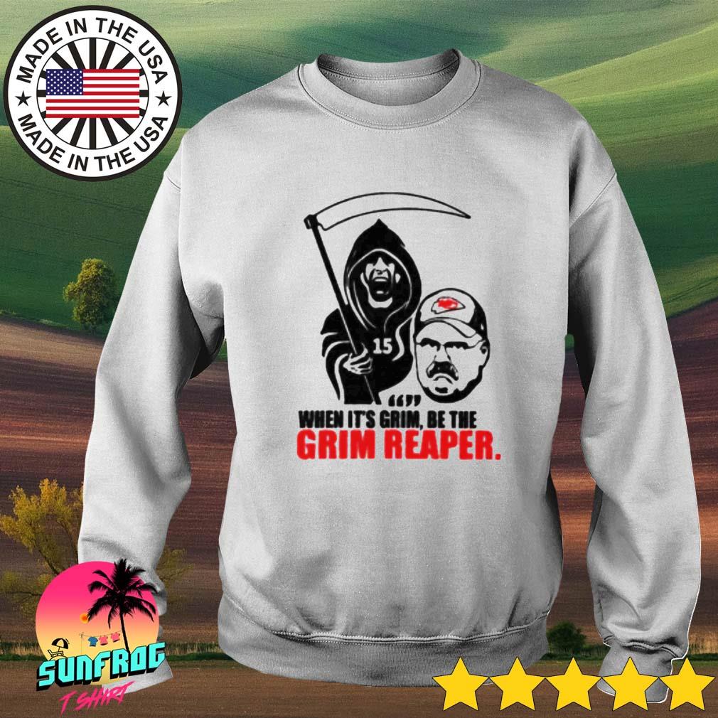 When it's grim, be the Grim Reaper - Patrick Mahomes KC Chiefs 2022 Shirt,  hoodie, sweater, long sleeve and tank top