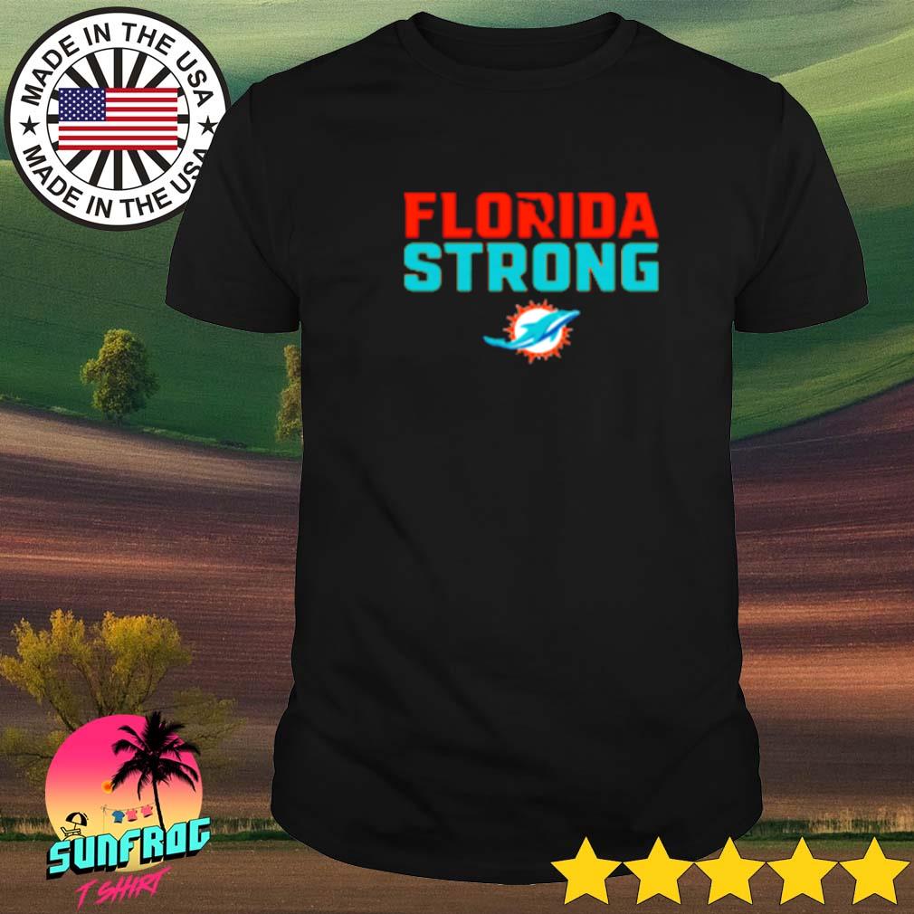 Florida strong Miami Dolphins shirt