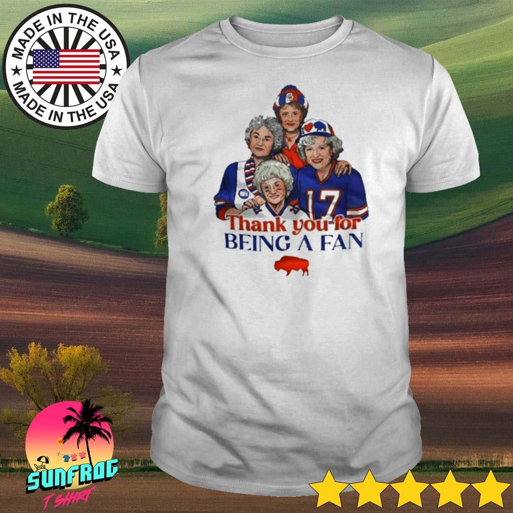 Golden Girls Buffalo Bills Thank You For Being A Fan Shirt, Hoodie,  Sweatshirt, Women Tee