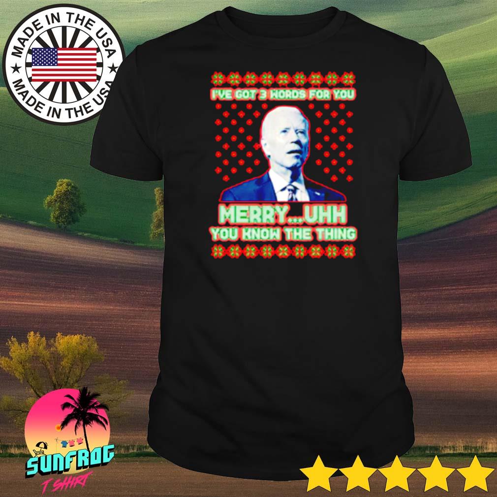 Biden I've 3 words for you merry ...uhh you know the thing ugly Christmas shirt