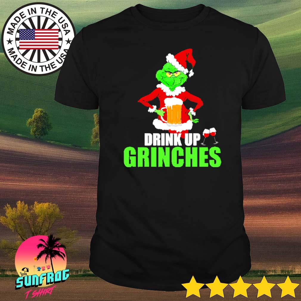 Drink up grinches Christmas shirt