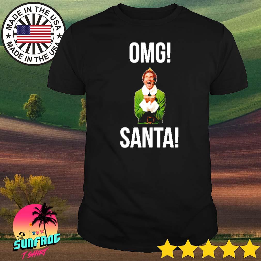 Elf omg Santa! shirt