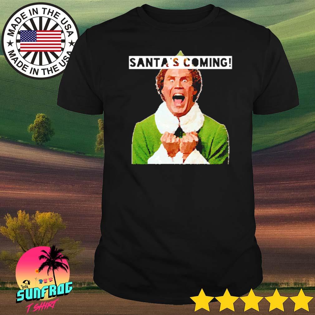 Elf Santa's coming Christmas shirt