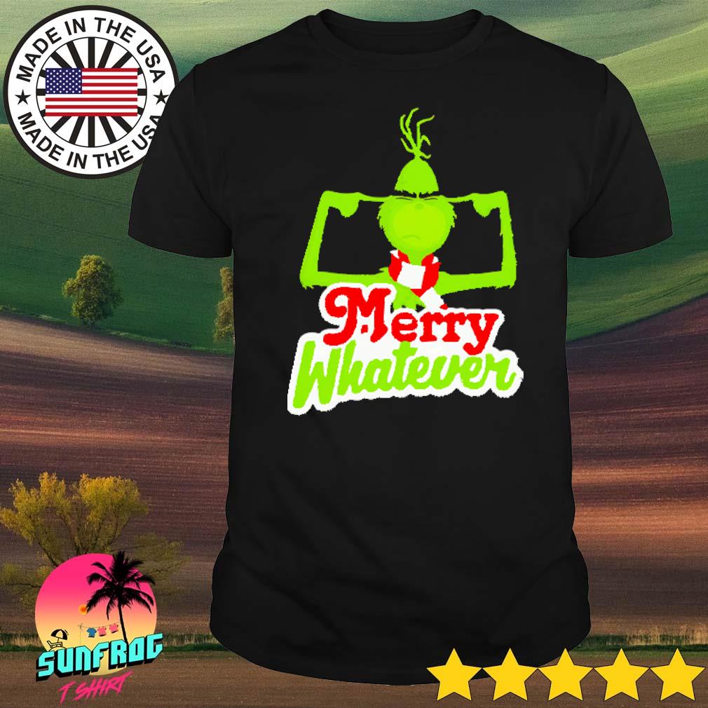 Grinch merry whatever shirt