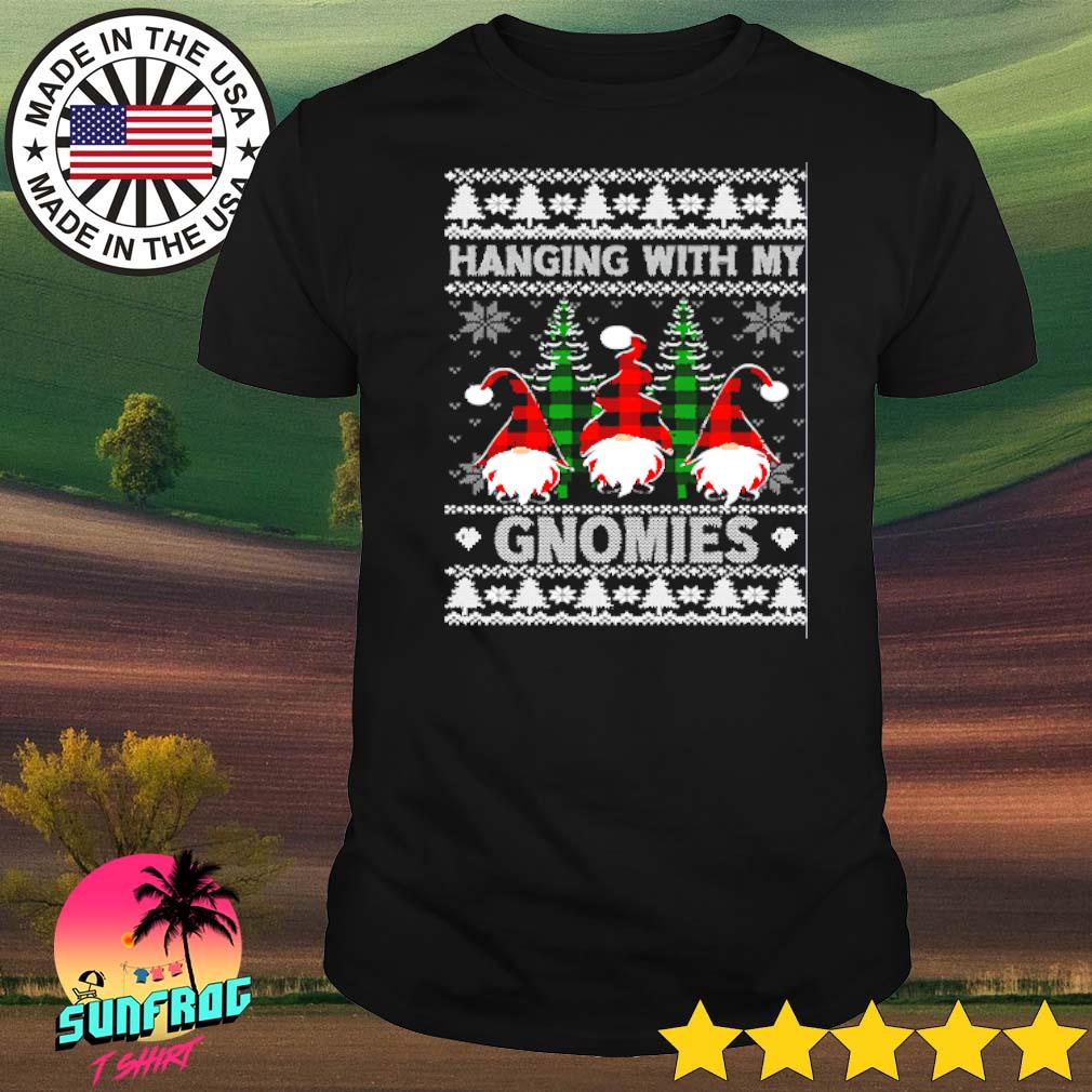 Hanging with my Gnomies ugly Christmas shirt