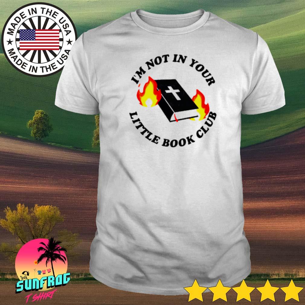 I'm not in your little book club shirt