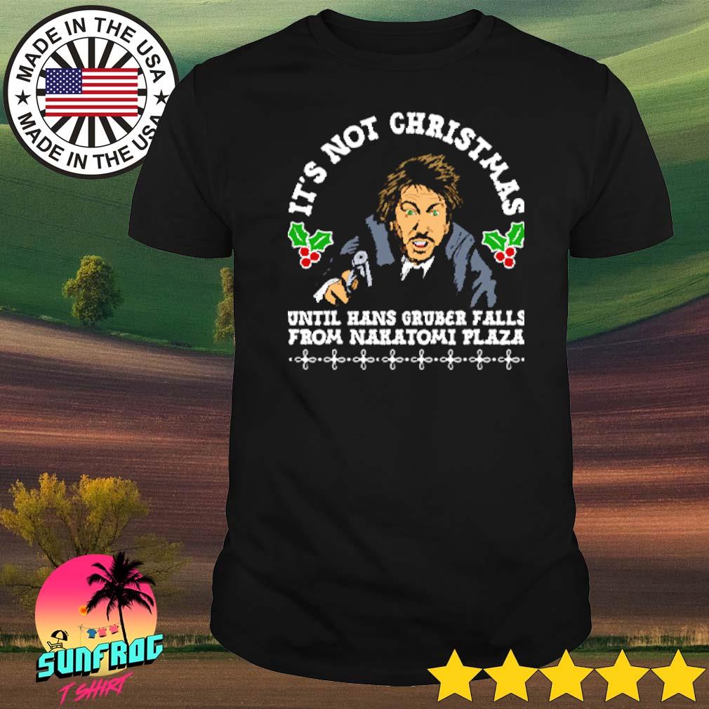 It's not Christmas until Hans Gruber falls from Nakatomi Plaza shirt