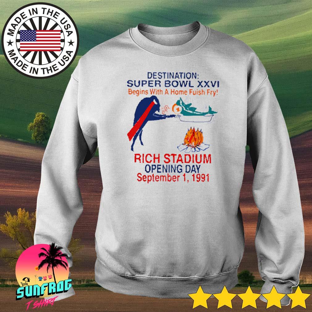 Destination super bowl XXVI Buffalo Bills beat Miami Dolphins begins with a  home fish fry opening day 1991 shirt, hoodie, sweater and v-neck t-shirt