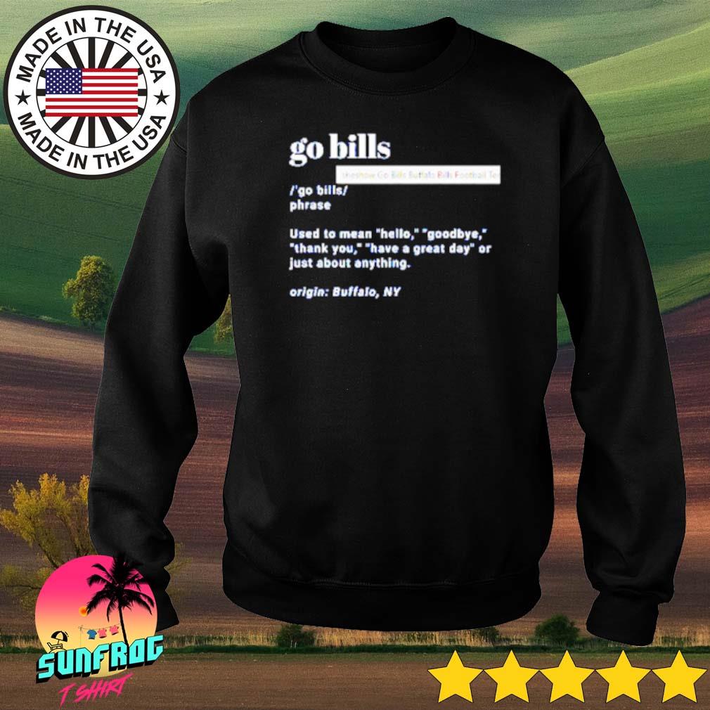 Go bills definition Buffalo Bills football shirt, hoodie, sweater