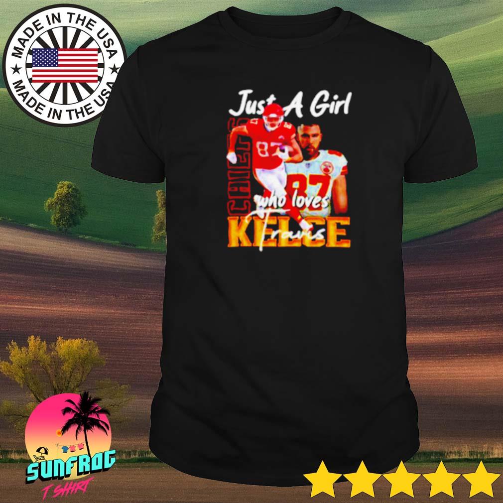 Travis Kelce Shirt Just A Girl Who Loves Travis Kelce Chiefs Gift -  Personalized Gifts: Family, Sports, Occasions, Trending