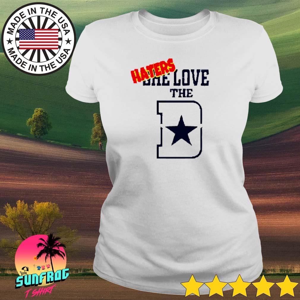 Dallas Cowboys haters she love the D shirt, hoodie, sweater, long sleeve  and tank top