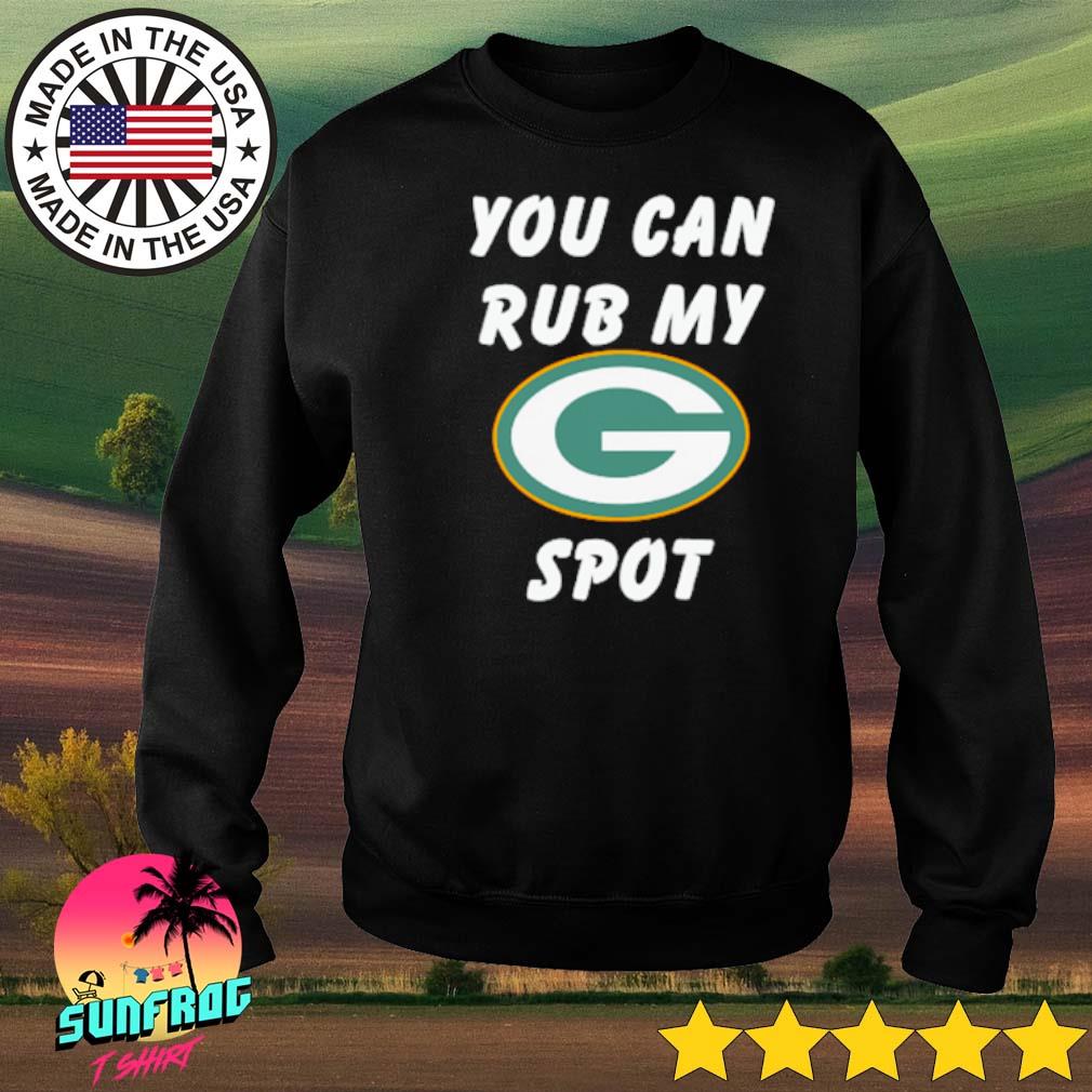 You Can Rub My Green Bay Packers Spot T-shirt