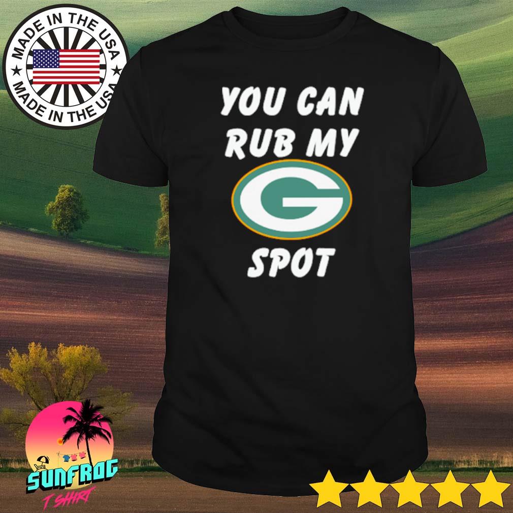 Green Bay Packers you can rub my spot shirt, hoodie, sweater, long