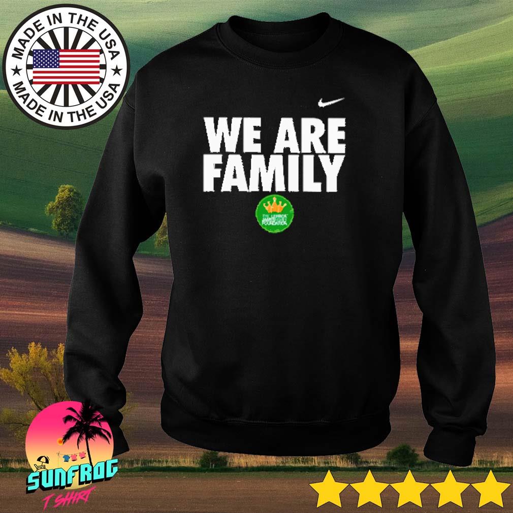 Lebron James wear Nike We are family The Lebron James Family foundation  logo shirt, hoodie, sweater, long sleeve and tank top