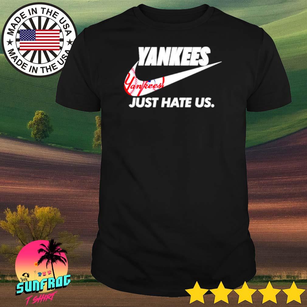 Yankees just hate us nike shirt - Guineashirt Premium ™ LLC