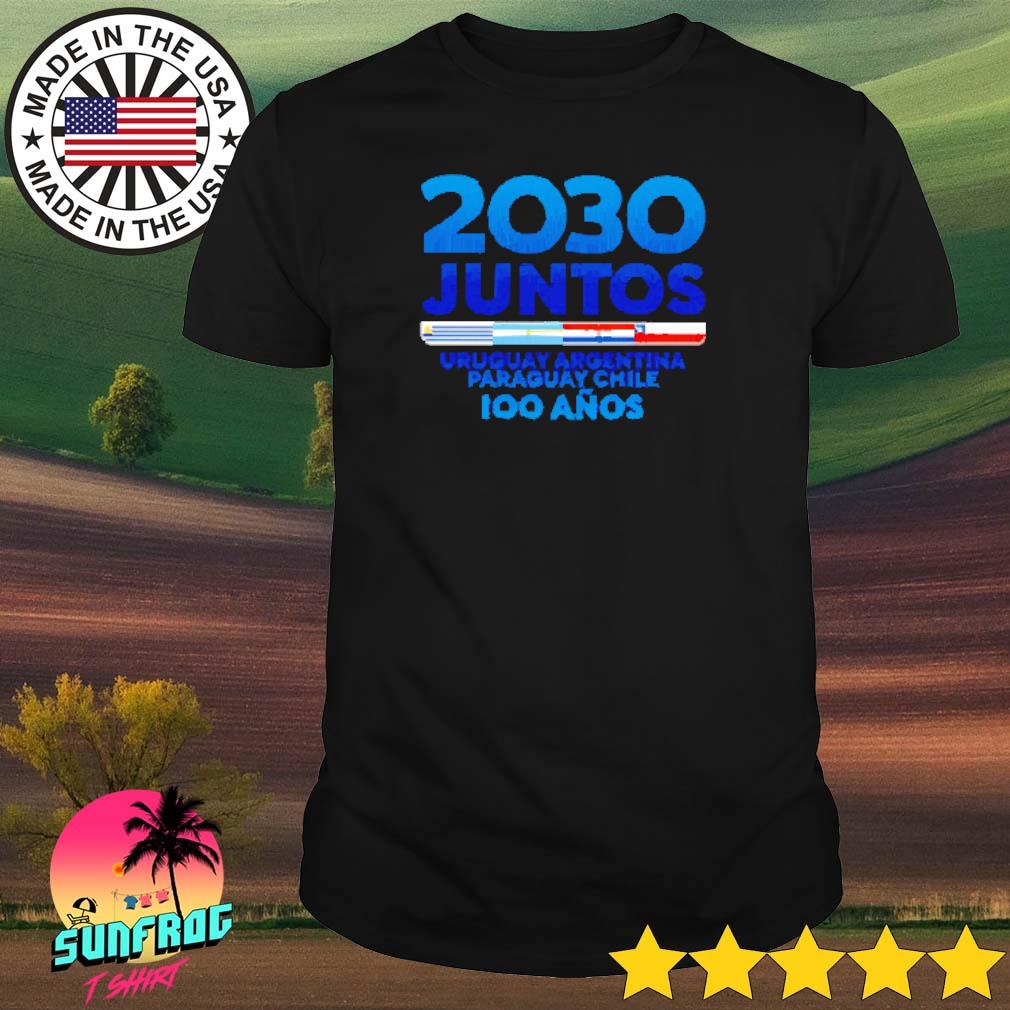 2030 Juntos Uruguay Argentina Paraguay Chile shirt