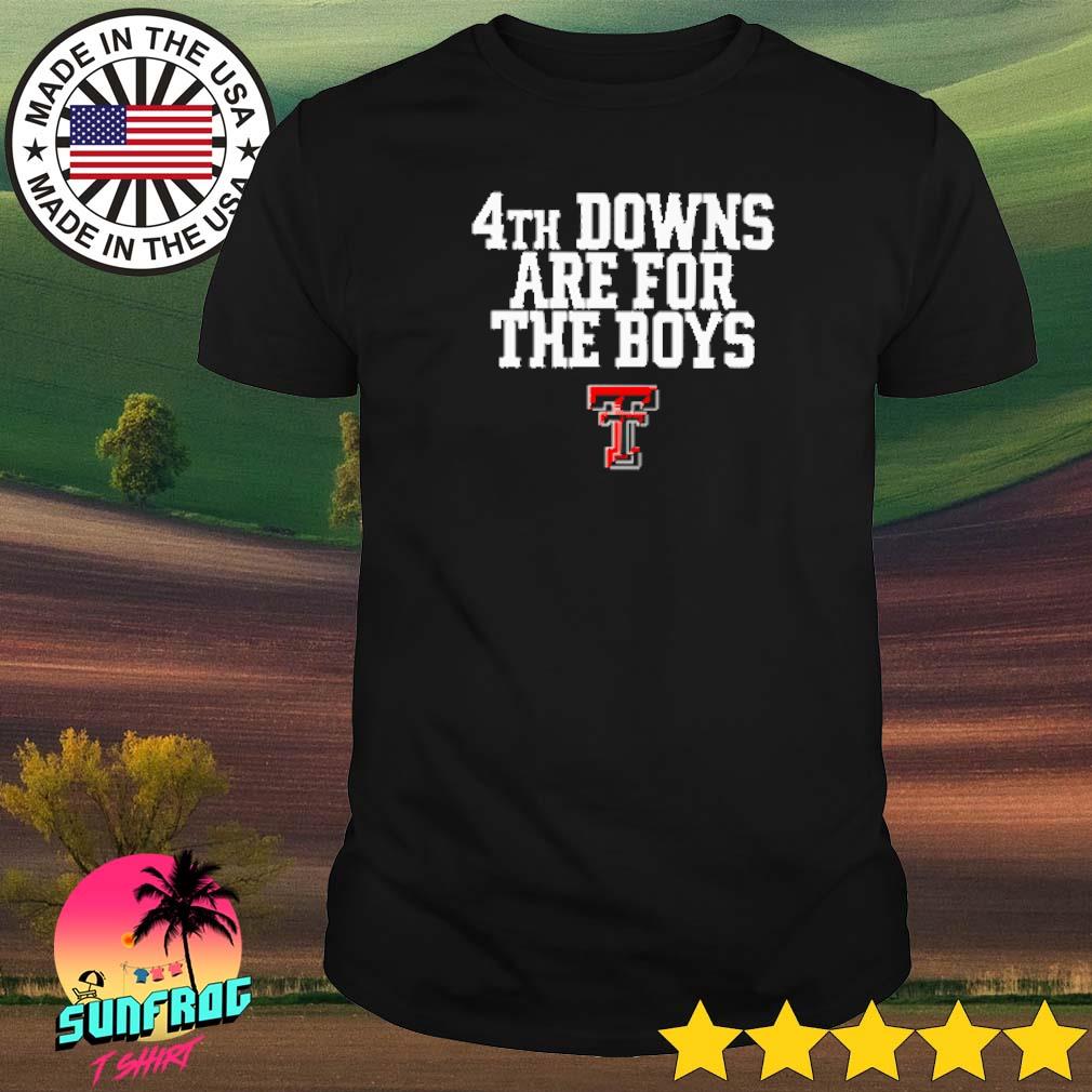 4Th downs are for the boys shirt