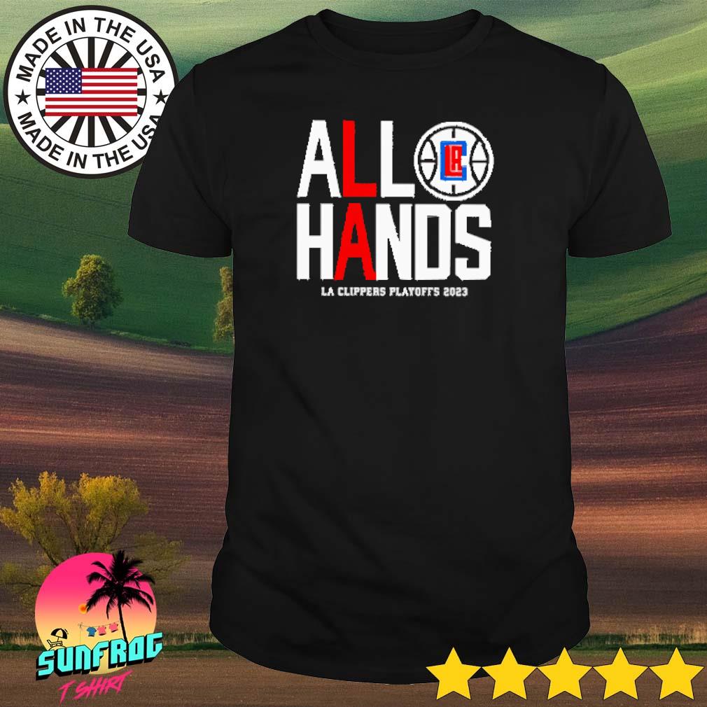 All Hands LA Clippers Playoff 2023 shirt, hoodie, sweater, long sleeve and  tank top