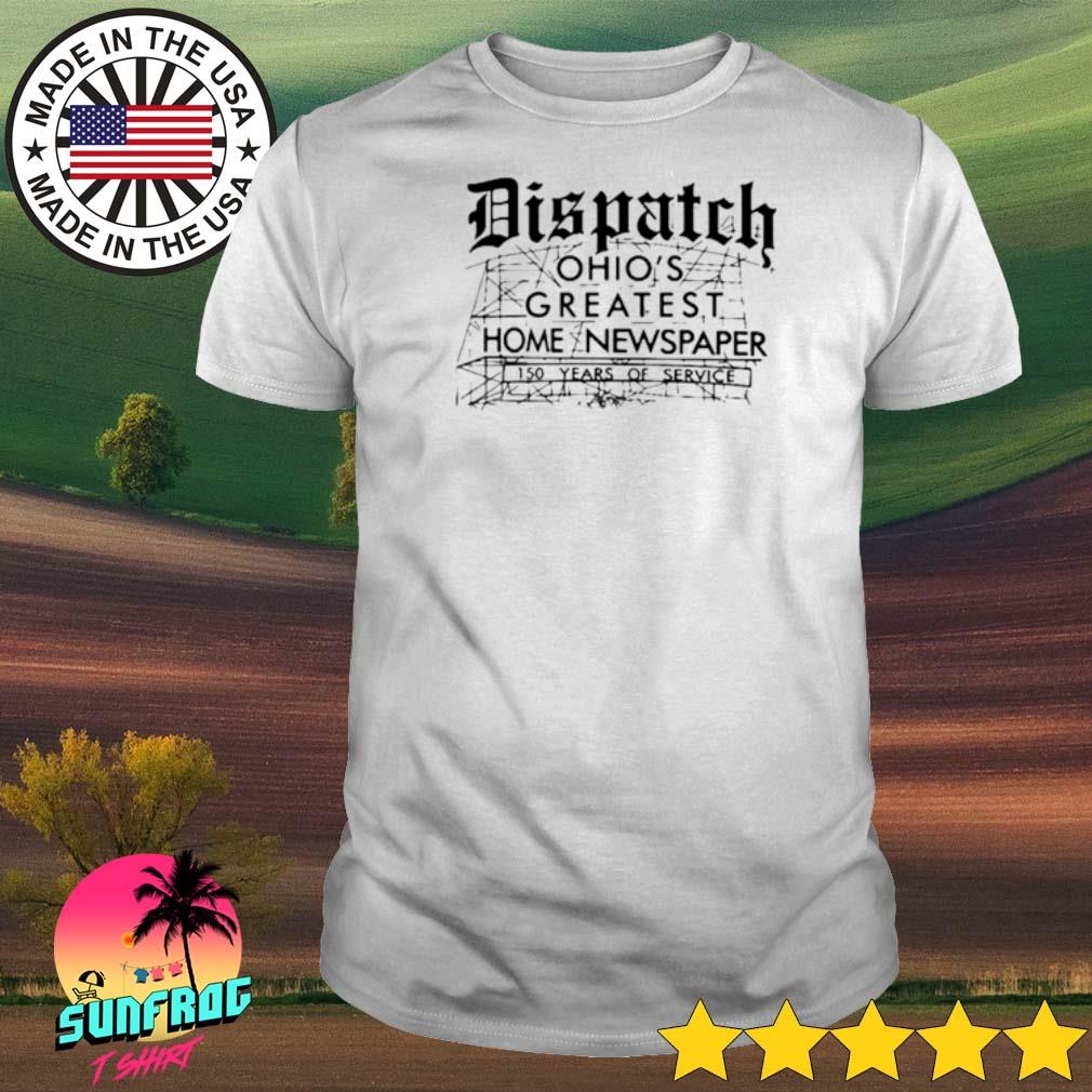 Dispatch Ohio’s greatest home newspaper shirt