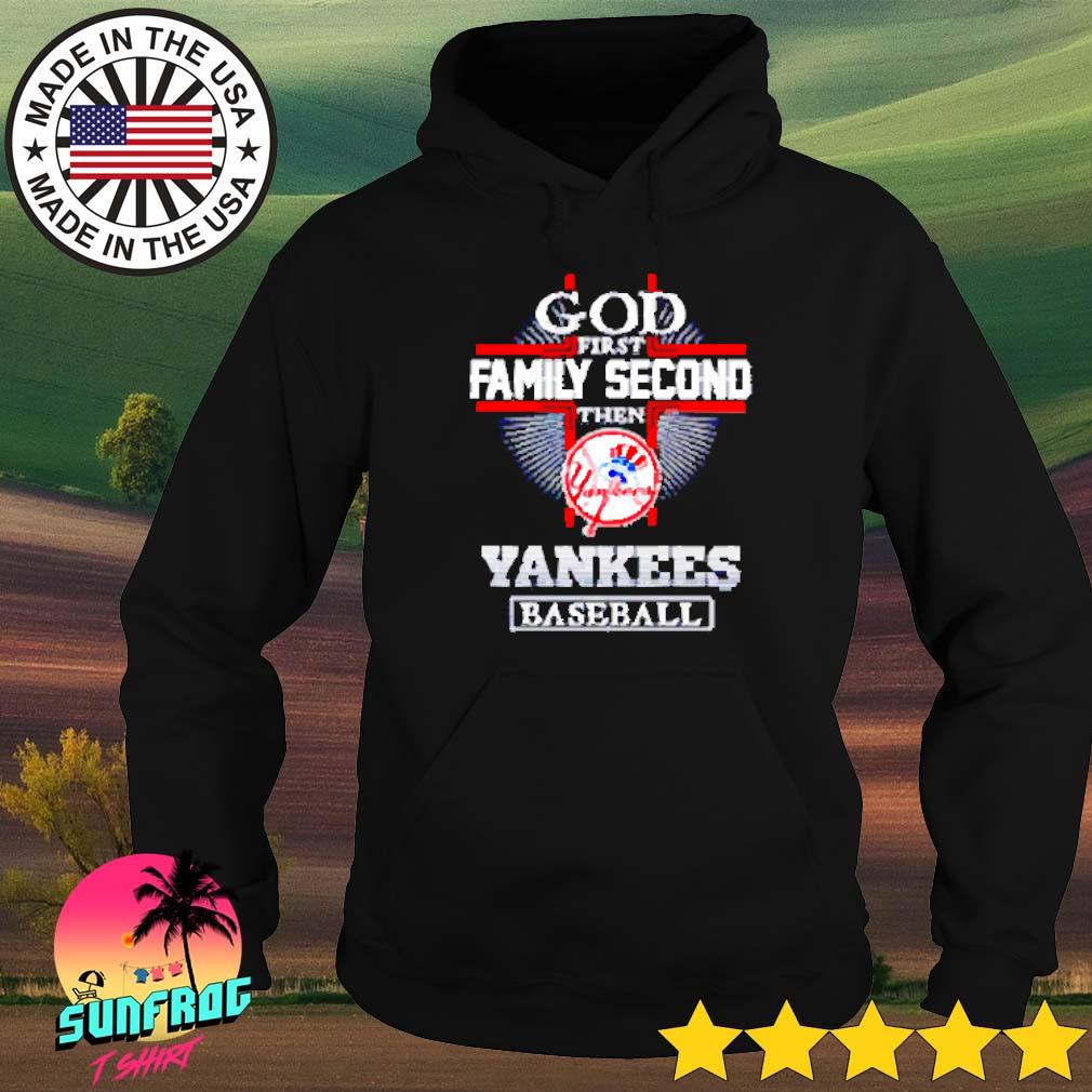 God First Family Second Then New York Yankees Baseball