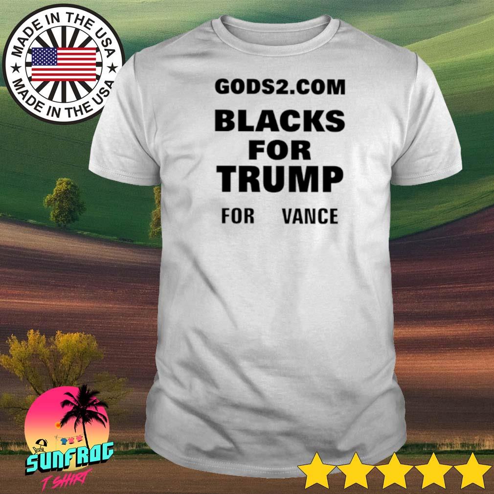 Gods2. com blacks for Trump for vance shirt