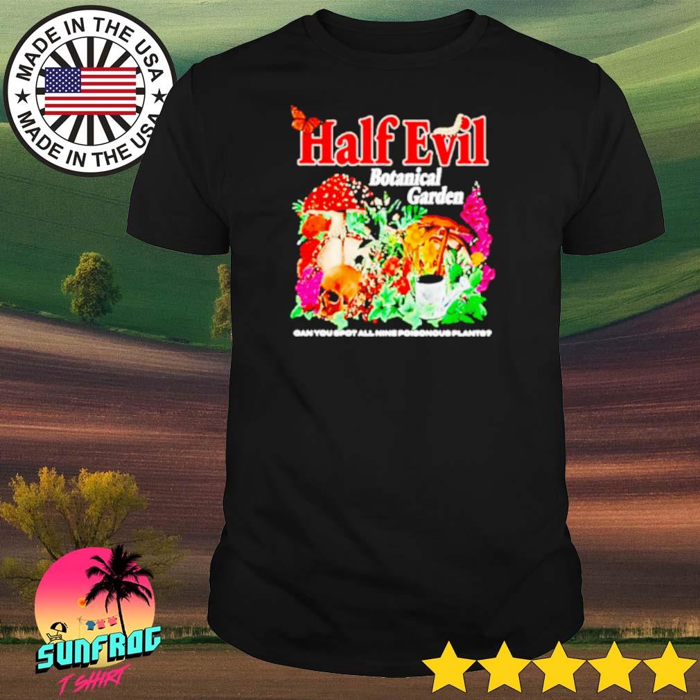 Half Evil Botanical Garden can you spot all nine poisonous plants shirt