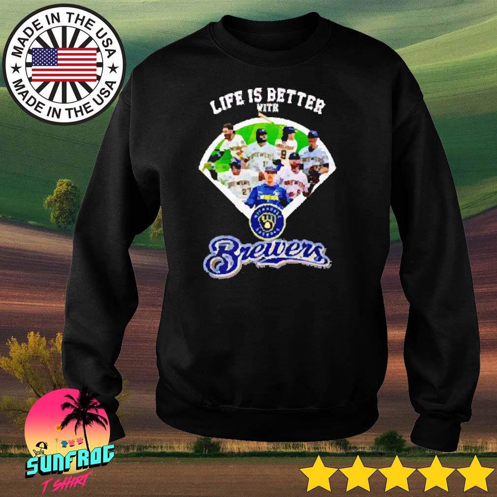 Life is better with Milwaukee Brewers shirt, hoodie, sweater, long sleeve  and tank top