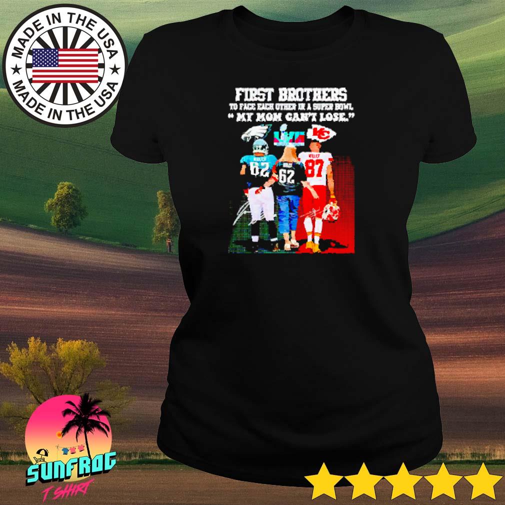 First Brothers My Mom Can't Lose Super Bowl LVII Shirt - Bring