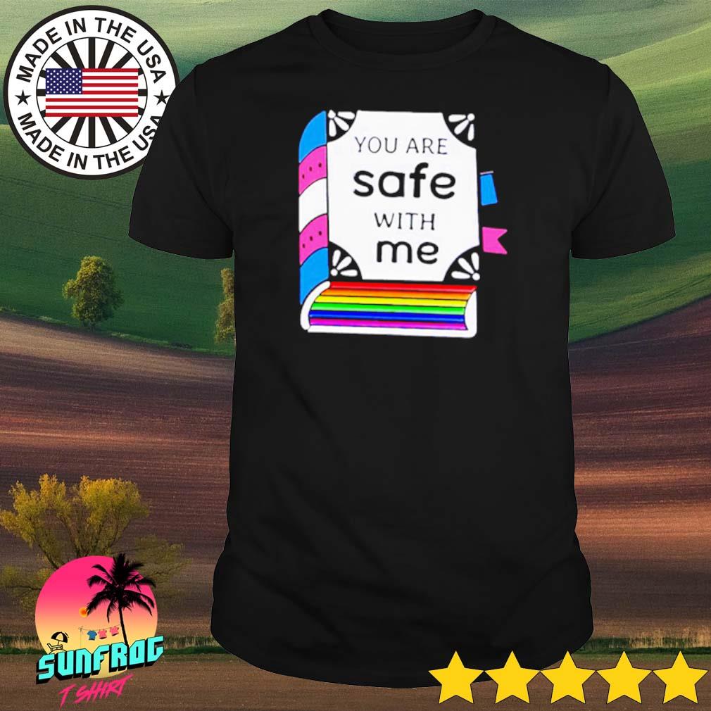 You are safe with me book shirt