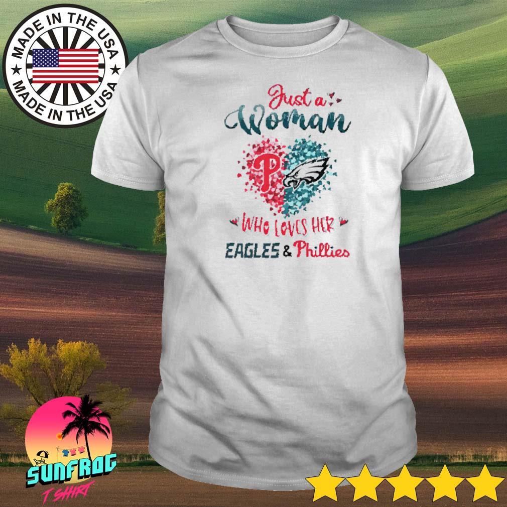 Official just a woman who loves her Eagles and Phillies shirt, hoodie,  sweater, long sleeve and tank top