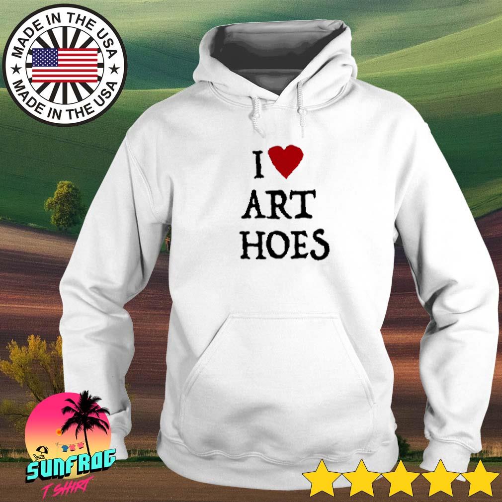 I Love Art Hoes Shirt 