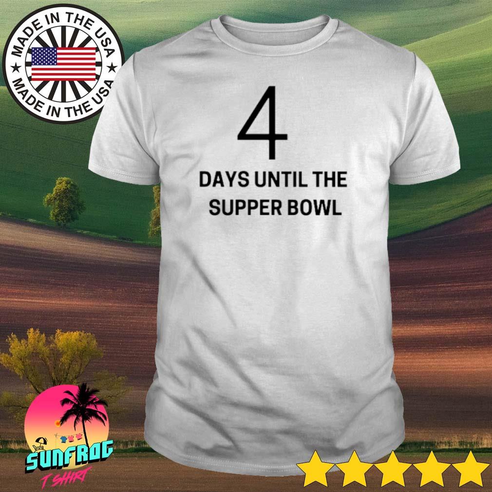 Original 4 Days Until The Super Bowl Shirt, hoodie, sweater, long sleeve  and tank top