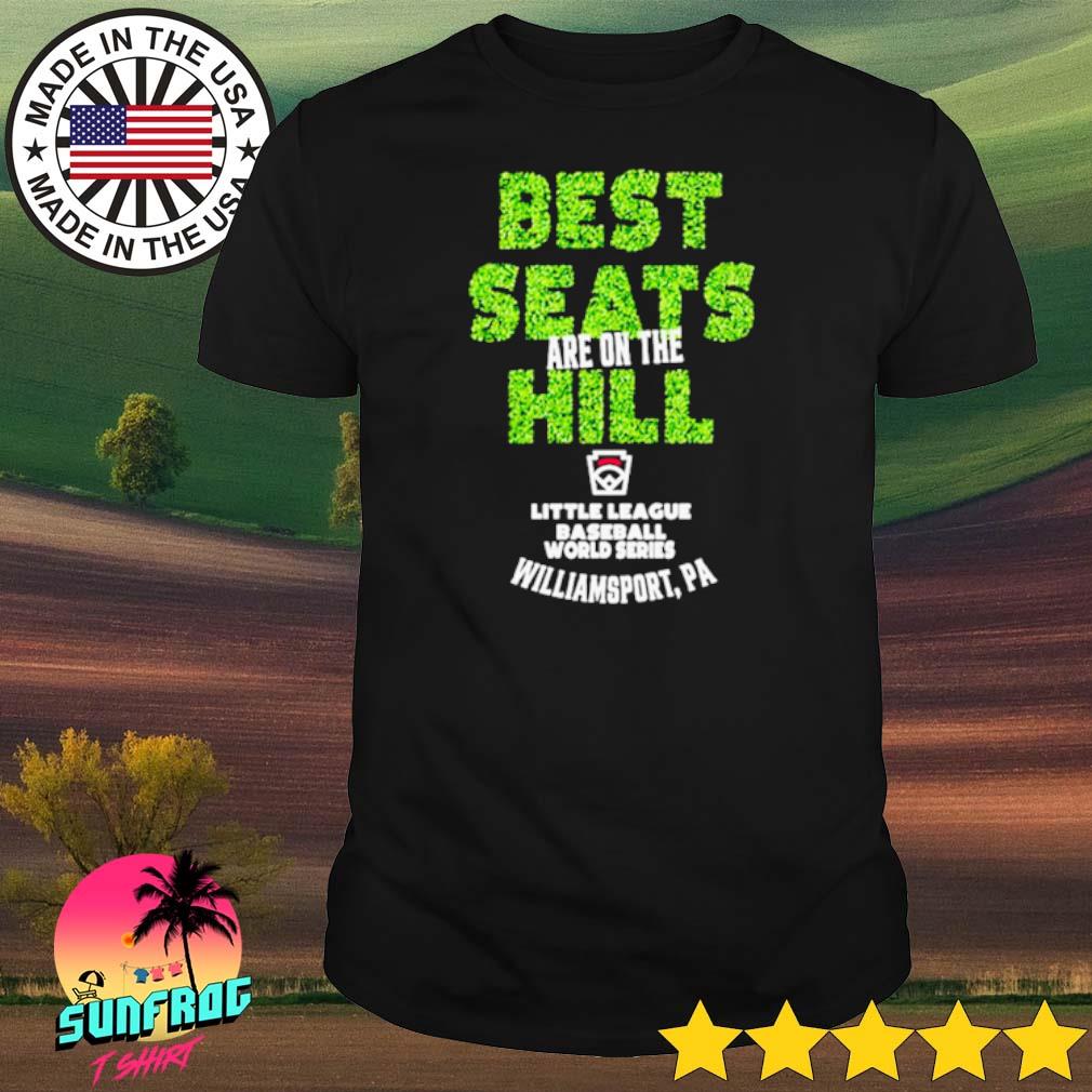 Little League Baseball World Series Best Seats Are on The Hill T Shirt,  hoodie, sweater, long sleeve and tank top