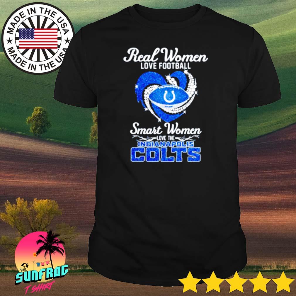 Real Women Love Football Smart Women Love The Indianapolis Colts Diamond  Heart shirt,Sweater, Hoodie, And Long Sleeved, Ladies, Tank Top