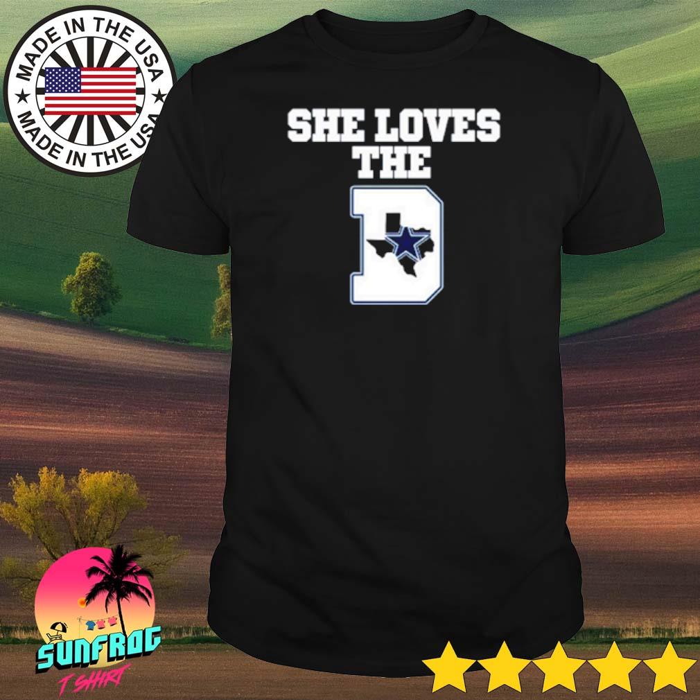 She loves the Dallas Cowboys shirt, sweater, hoodie, sweater, long sleeve  and tank top