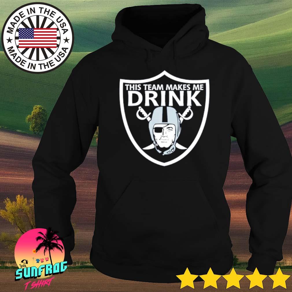 Official This Team Makes Me Drink Las Vegas Raiders Shirt, hoodie, sweater,  long sleeve and tank top