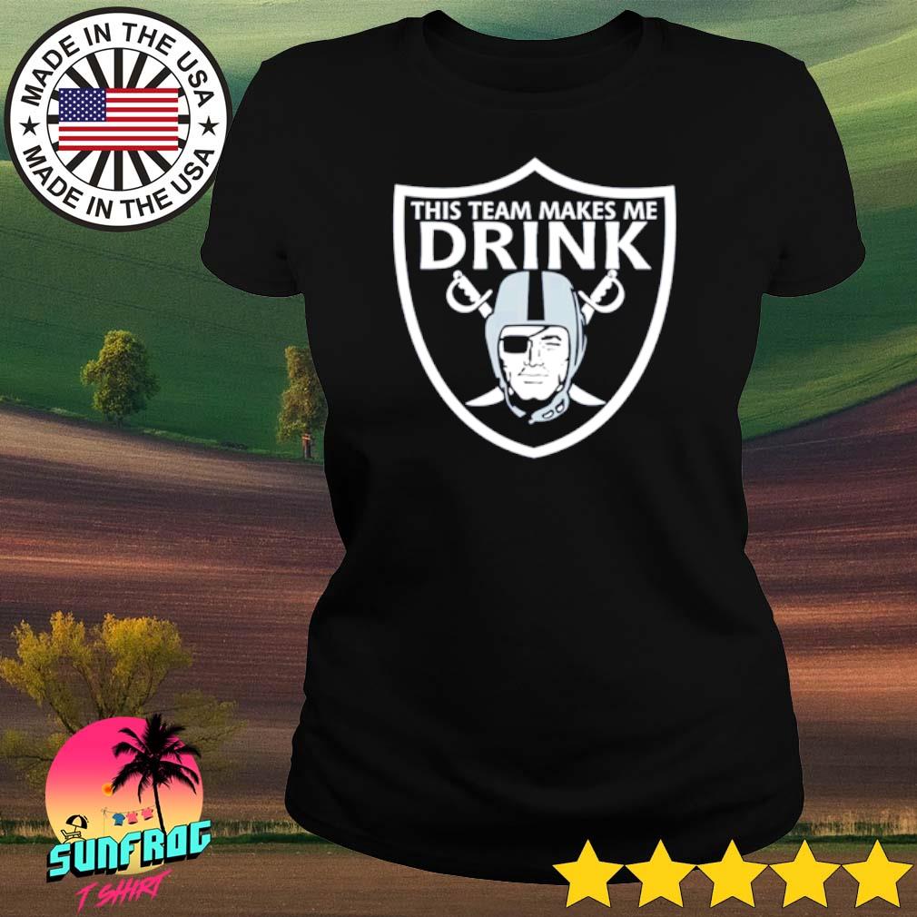 This Team Makes Me Drink Las Vegas Raiders Shirt, hoodie, longsleeve tee,  sweater