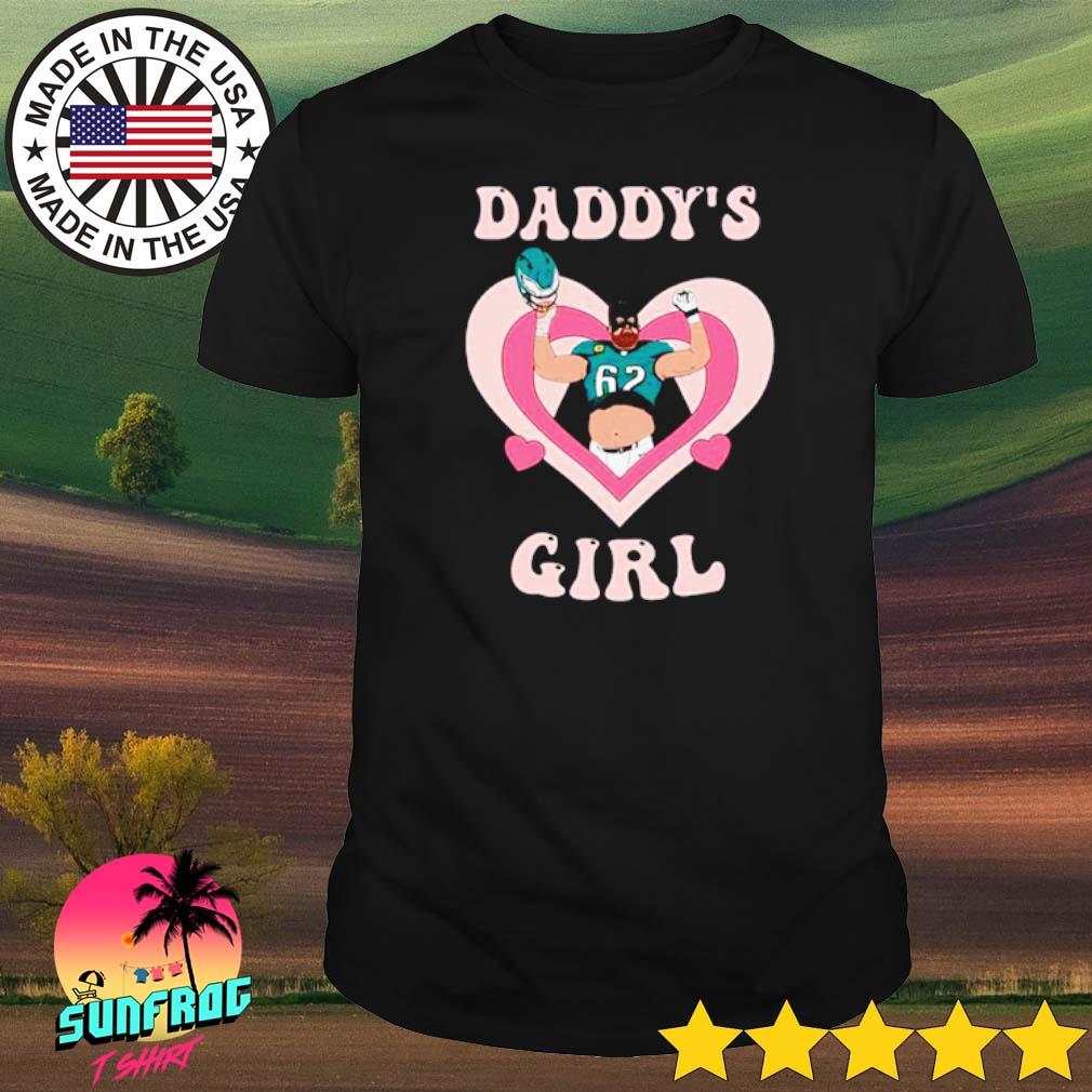 Top daddy's Girl Jason Kelce Philadelphia Eagles shirt, hoodie