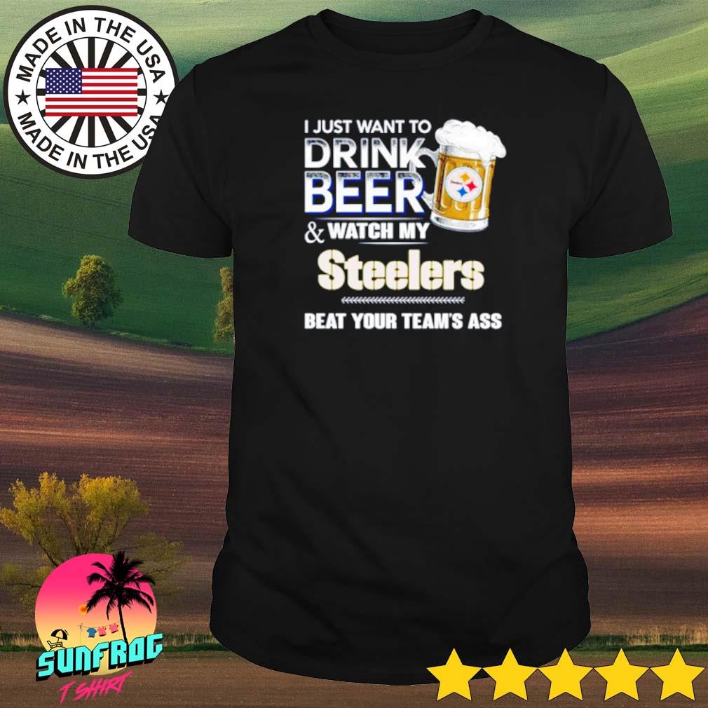 I just want to drink beer and watch my san francisco 49ers beat your team  ass shirt, hoodie, sweater, long sleeve and tank top