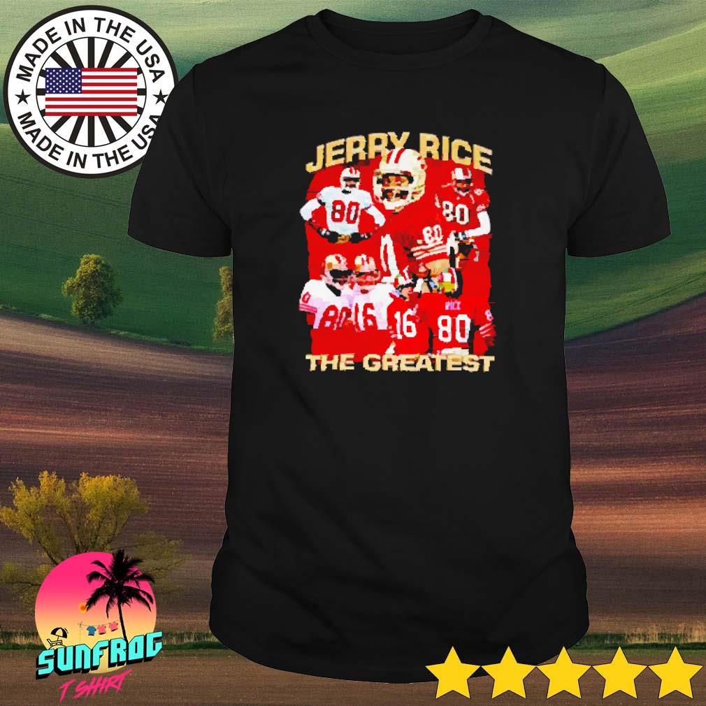 Official Jerry rice the greatest san francisco 49ers T-shirt, hoodie, tank  top, sweater and long sleeve t-shirt