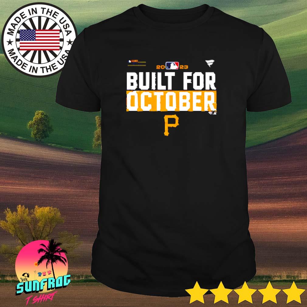 Pittsburgh Pirates Built For October 2023 Postseason Shirt by