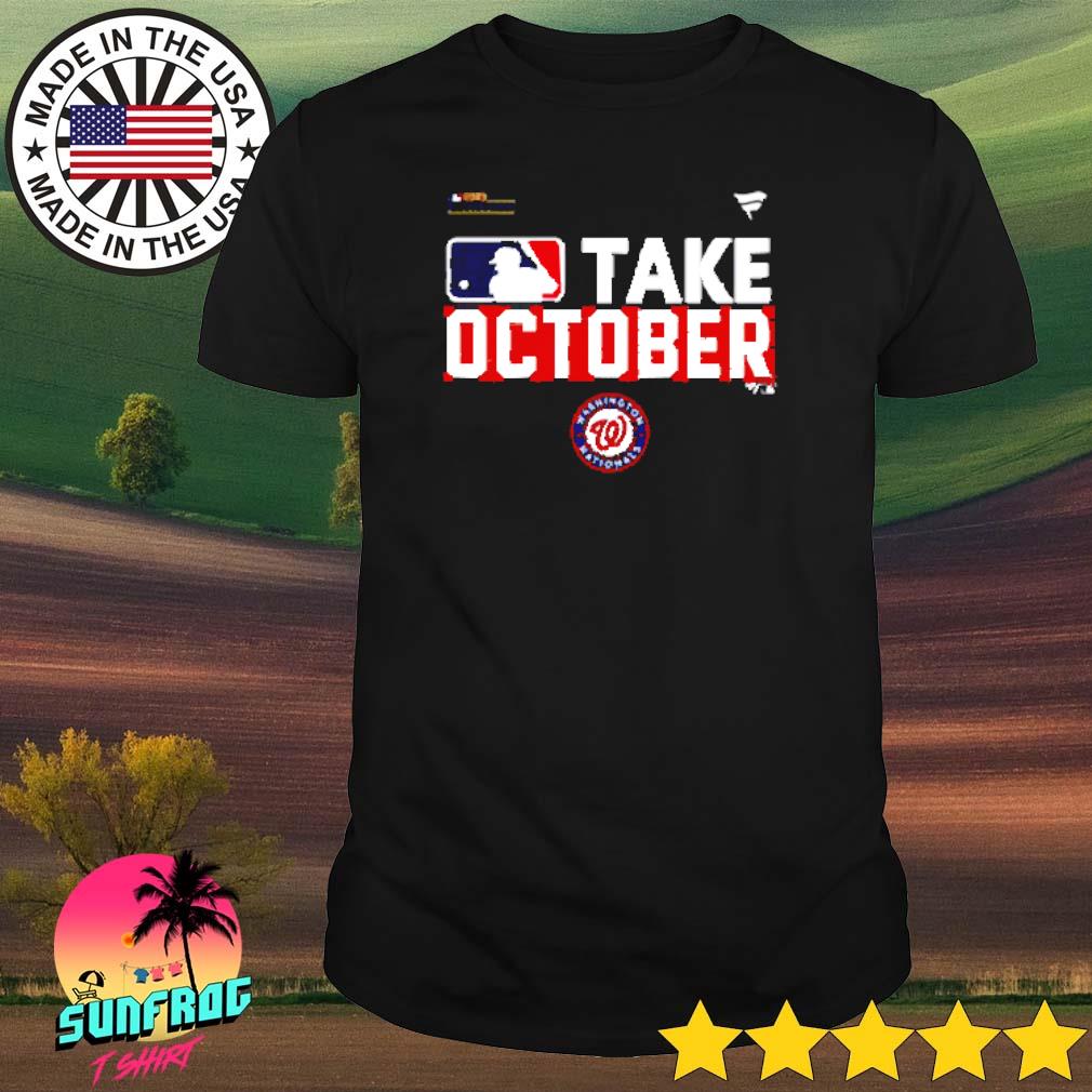 Washington Nationals Take October 2023 Postseason Shirt, hoodie, sweater,  long sleeve and tank top