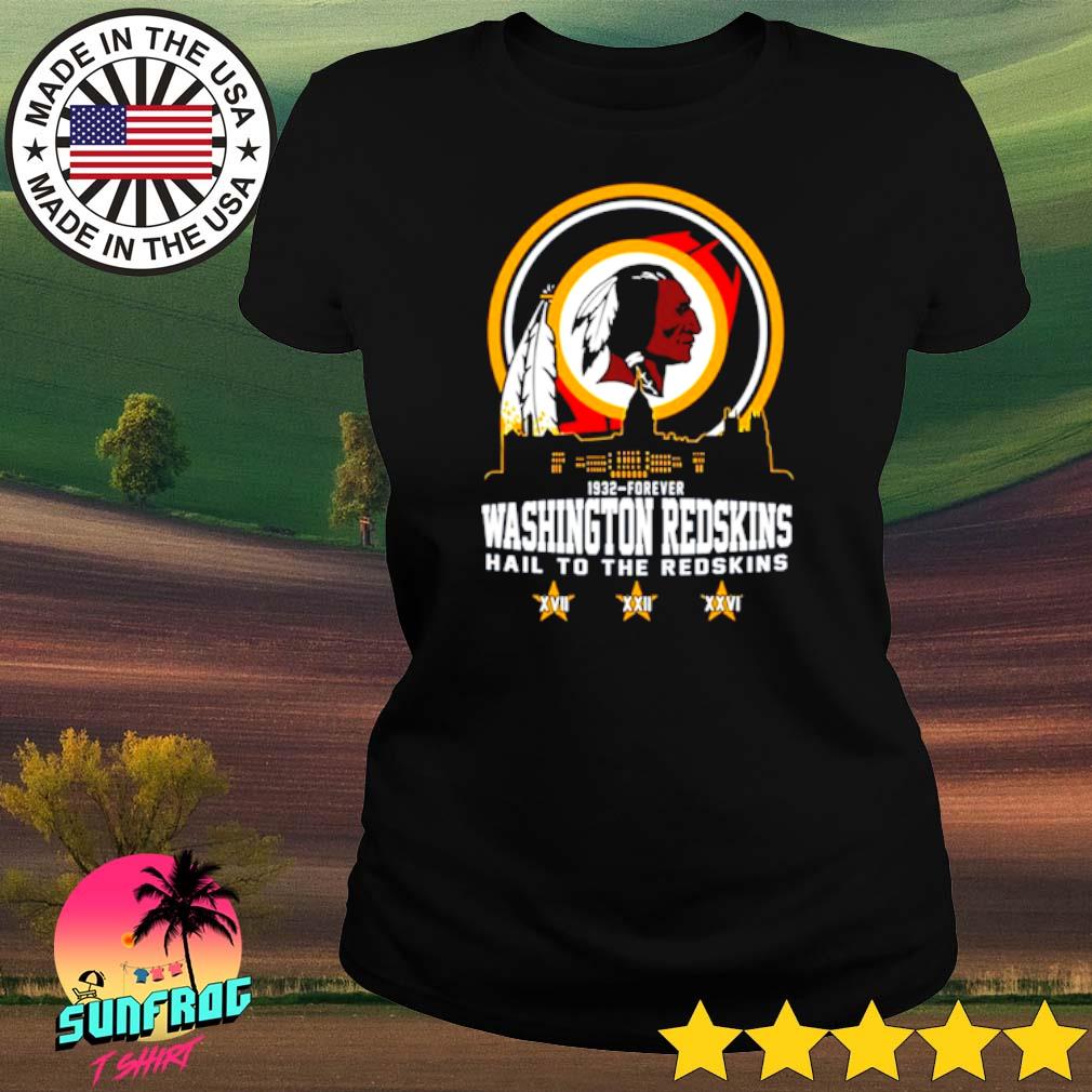 Official 1932-forever Washington Redskins hail to the Redskins T-shirt,  hoodie, tank top, sweater and long sleeve t-shirt